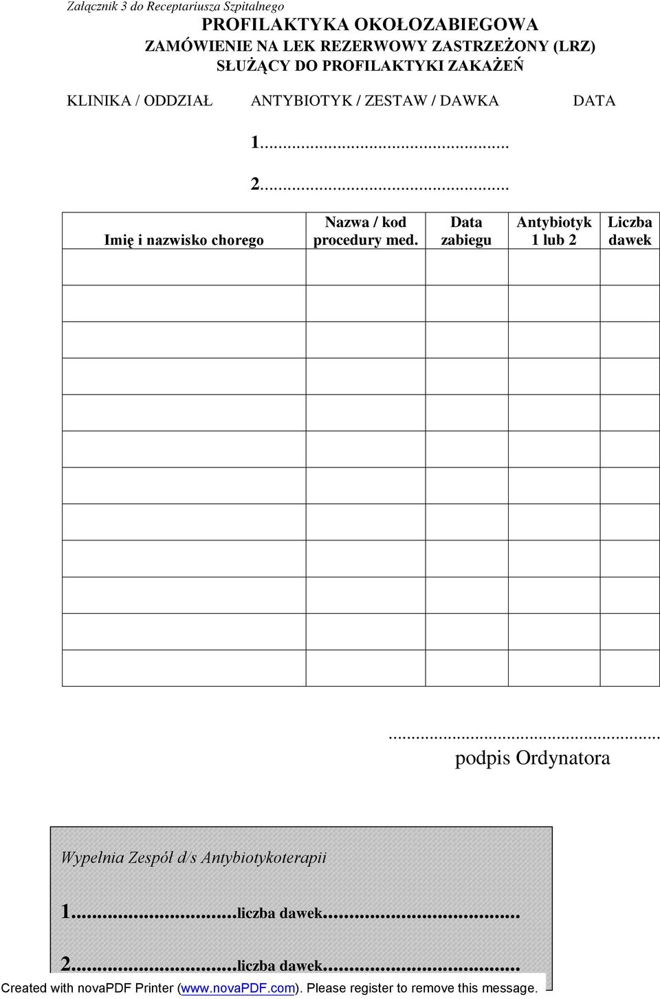 .. Imię i nazwisko chorego Nazwa / kod procedury med. Data zabiegu Antybiotyk 1 lub 2 Liczba dawek.
