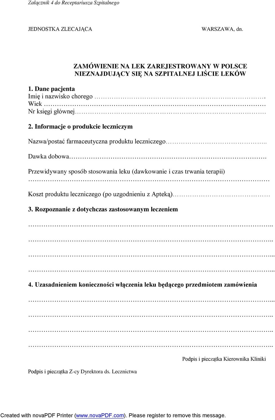 Przewidywany sposób stosowania leku (dawkowanie i czas trwania terapii) Koszt produktu leczniczego (po uzgodnieniu z Apteką) 3.