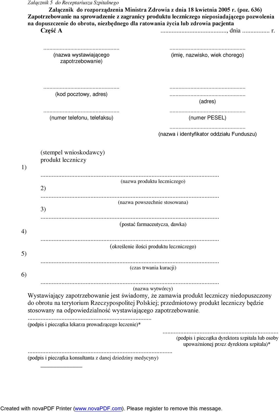 .. (imię, nazwisko, wiek chorego)... (kod pocztowy, adres)... (numer telefonu, telefaksu)...... (adres)... (numer PESEL).