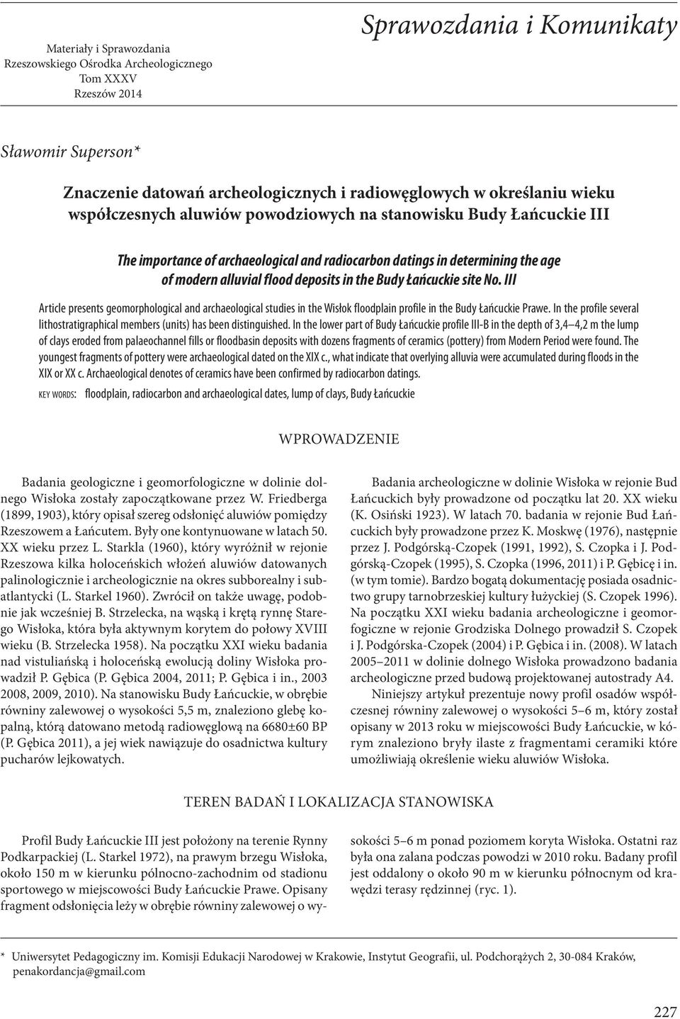Łańcuckie site No. III Article presents geomorphological and archaeological studies in the Wisłok floodplain profile in the Budy Łańcuckie Prawe.