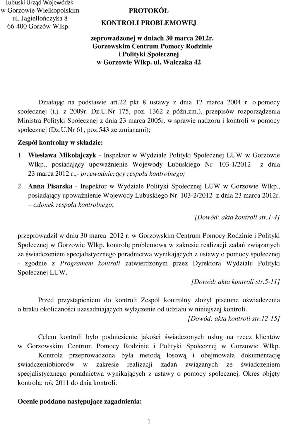 Nr 175, poz. 1362 z późn.zm.), przepisów rozporządzenia Ministra Polityki Społecznej z dnia 23 marca 2005r. w sprawie nadzoru i kontroli w pomocy społecznej (Dz.U.Nr 61, poz.