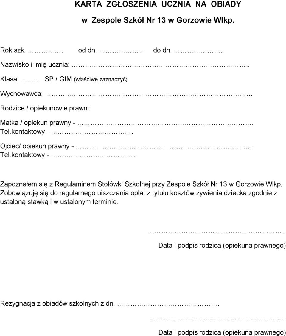 Ojciec/ opiekun prawny -.. Tel.kontaktowy -... Zapoznałem się z Regulaminem Stołówki Szkolnej przy Zespole Szkół Nr 13 w Gorzowie Wlkp.