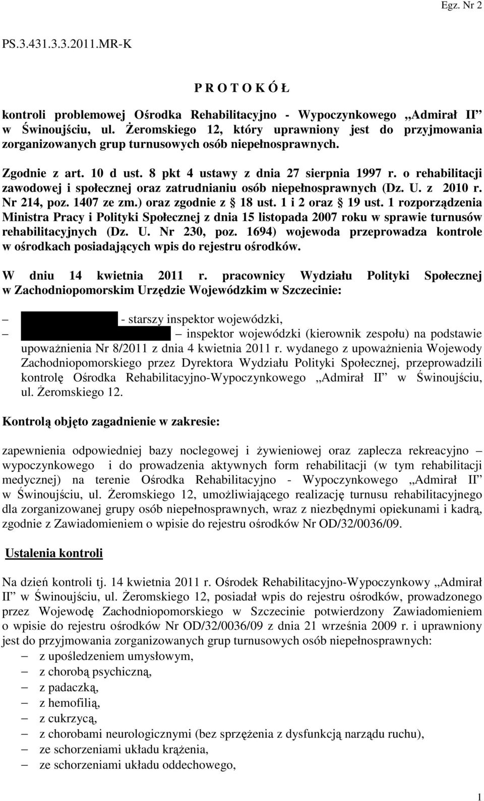 o rehabilitacji zawodowej i społecznej oraz zatrudnianiu osób niepełnosprawnych (Dz. U. z 2010 r. Nr 214, poz. 1407 ze zm.) oraz zgodnie z 18 ust. 1 i 2 oraz 19 ust.