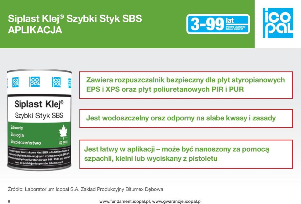 kwasy i zasady Jest łatwy w aplikacji może być nanoszony za pomocą szpachli, kielni lub wyciskany z