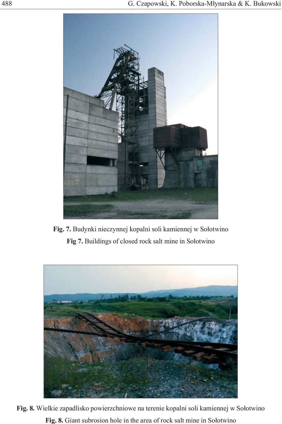 Buildings of closed rock salt mine in So³otwino Fig. 8.