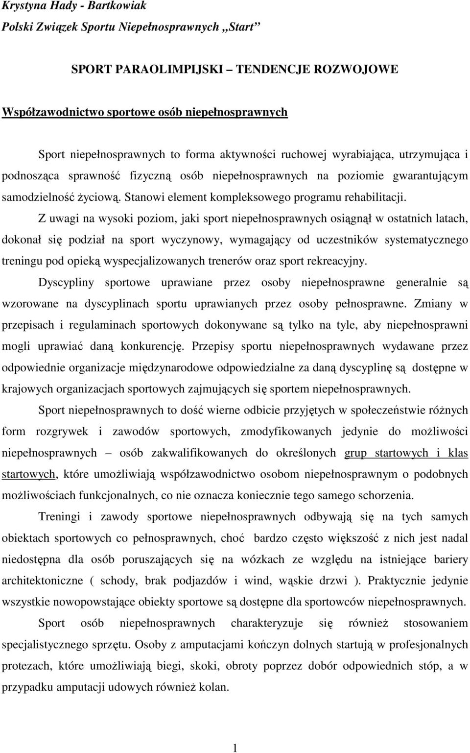 Stanowi element kompleksowego programu rehabilitacji.