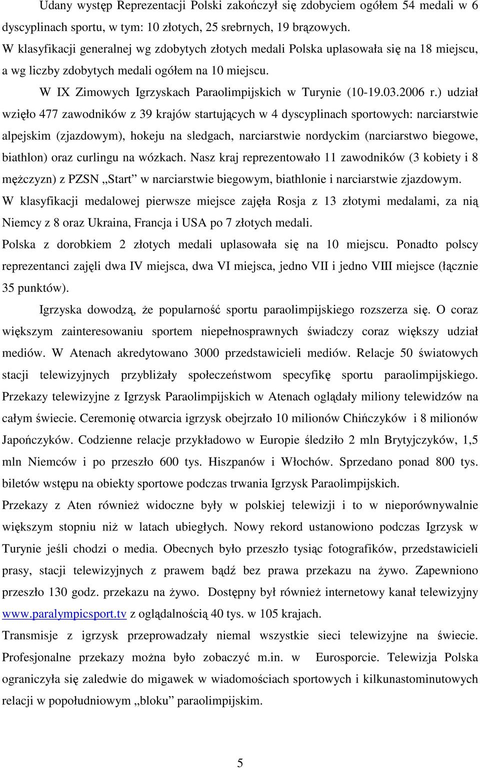 W IX Zimowych Igrzyskach Paraolimpijskich w Turynie (10-19.03.2006 r.
