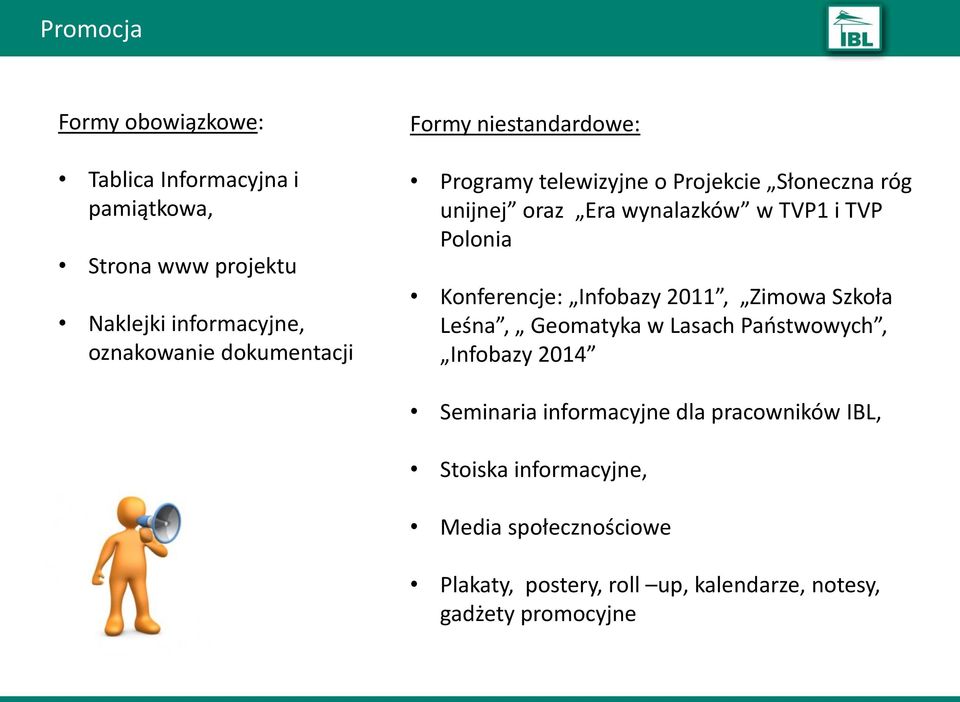 Polonia Konferencje: Infobazy 2011, Zimowa Szkoła Leśna, Geomatyka w Lasach Państwowych, Infobazy 2014 Seminaria
