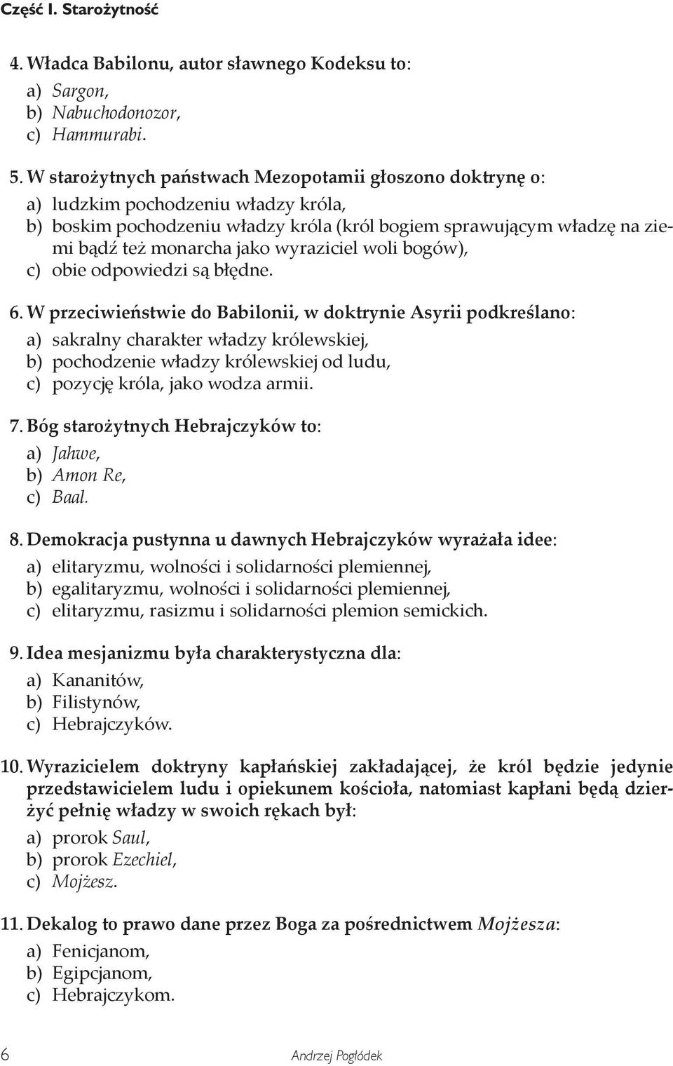 wyraziciel woli bogów), c) obie odpowiedzi są błędne. 6.