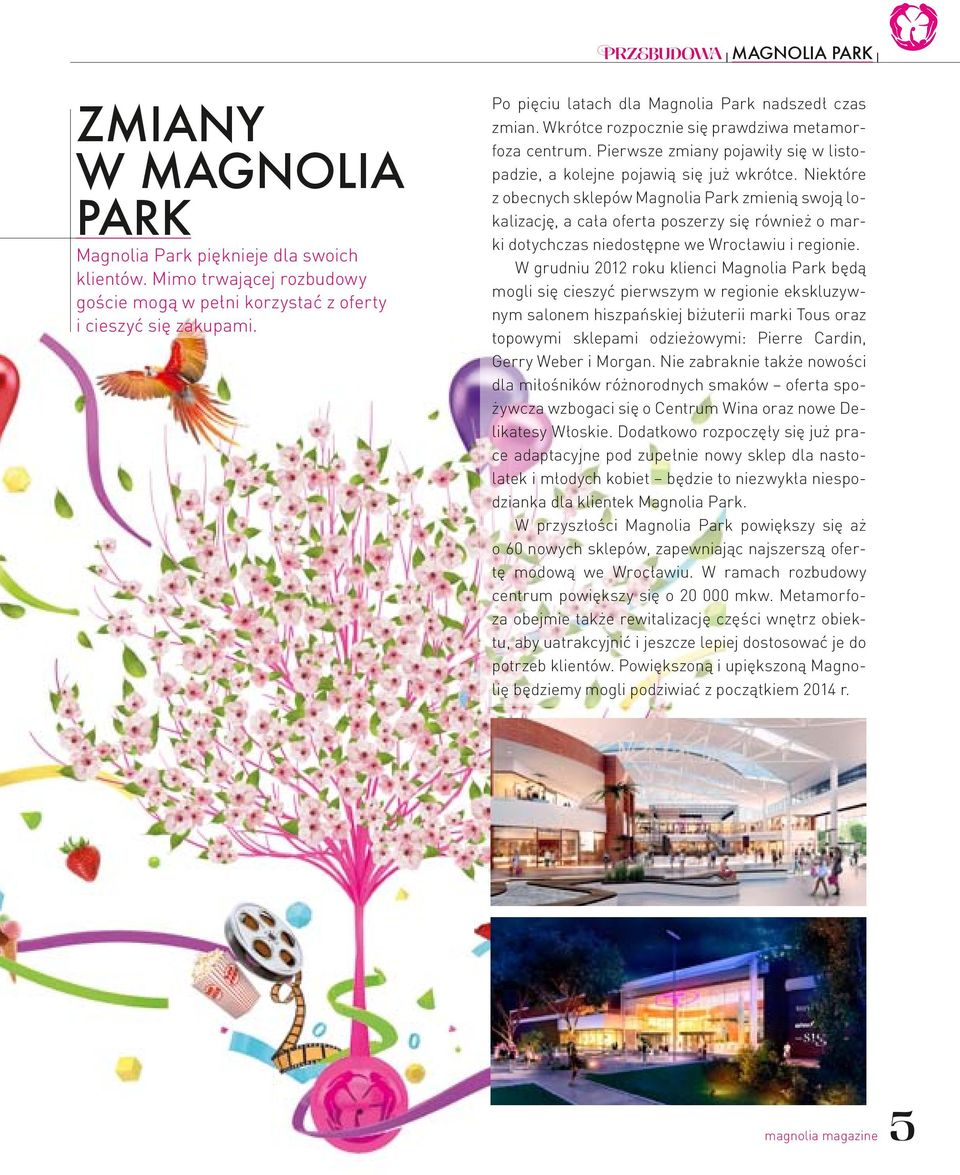 Niektóre z obecnych sklepów Magnolia Park zmienią swoją lokalizację, a cała oferta poszerzy się również o marki dotychczas niedostępne we Wrocławiu i regionie.