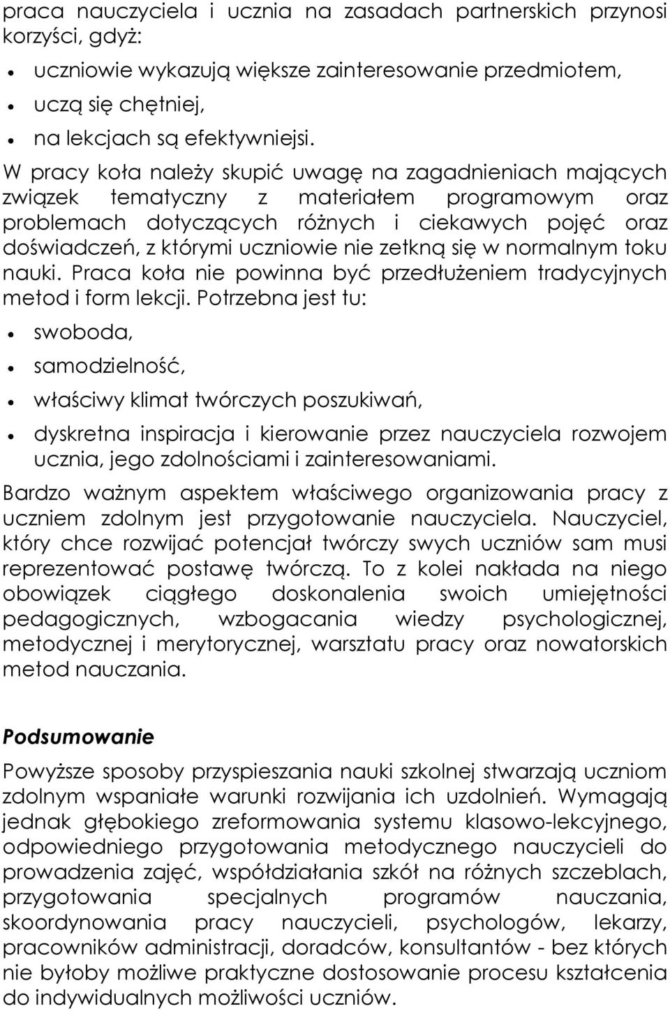 zetkną się w normalnym toku nauki. Praca koła nie powinna być przedłużeniem tradycyjnych metod i form lekcji.