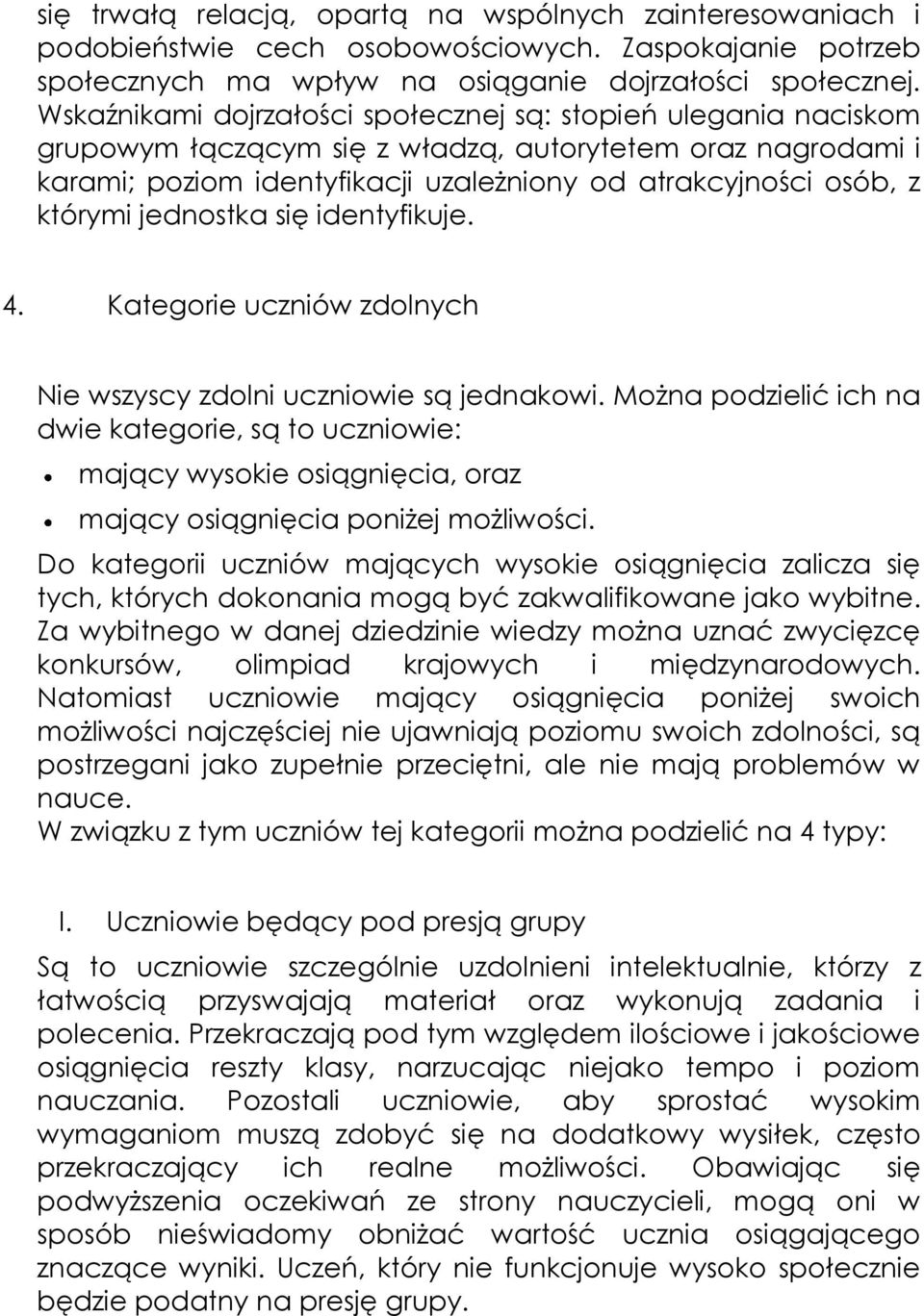 jednostka się identyfikuje. 4. Kategorie uczniów zdolnych Nie wszyscy zdolni uczniowie są jednakowi.
