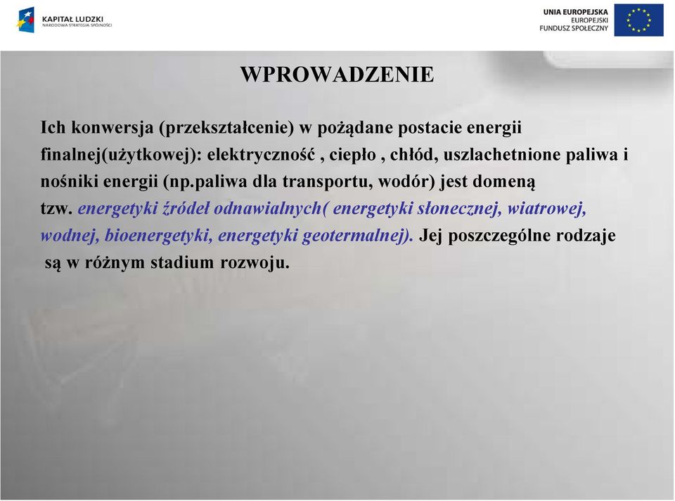 paliwa dla transportu, wodór) jest domeną tzw.
