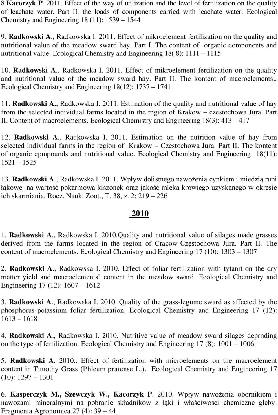 The content of organic components and nutritional value. Ecological Chemistry and Engineering 18( 8): 1111 1115 10. Radkowski A., Radkowska I. 2011.