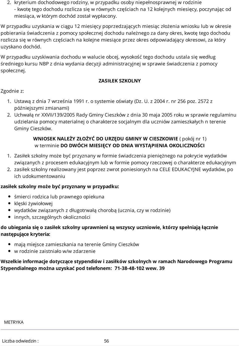W przypadku uzyskania w ciągu 12 miesięcy poprzedzających miesiąc złożenia wniosku lub w okresie pobierania świadczenia z pomocy społecznej dochodu należnego za dany okres, kwotę tego dochodu