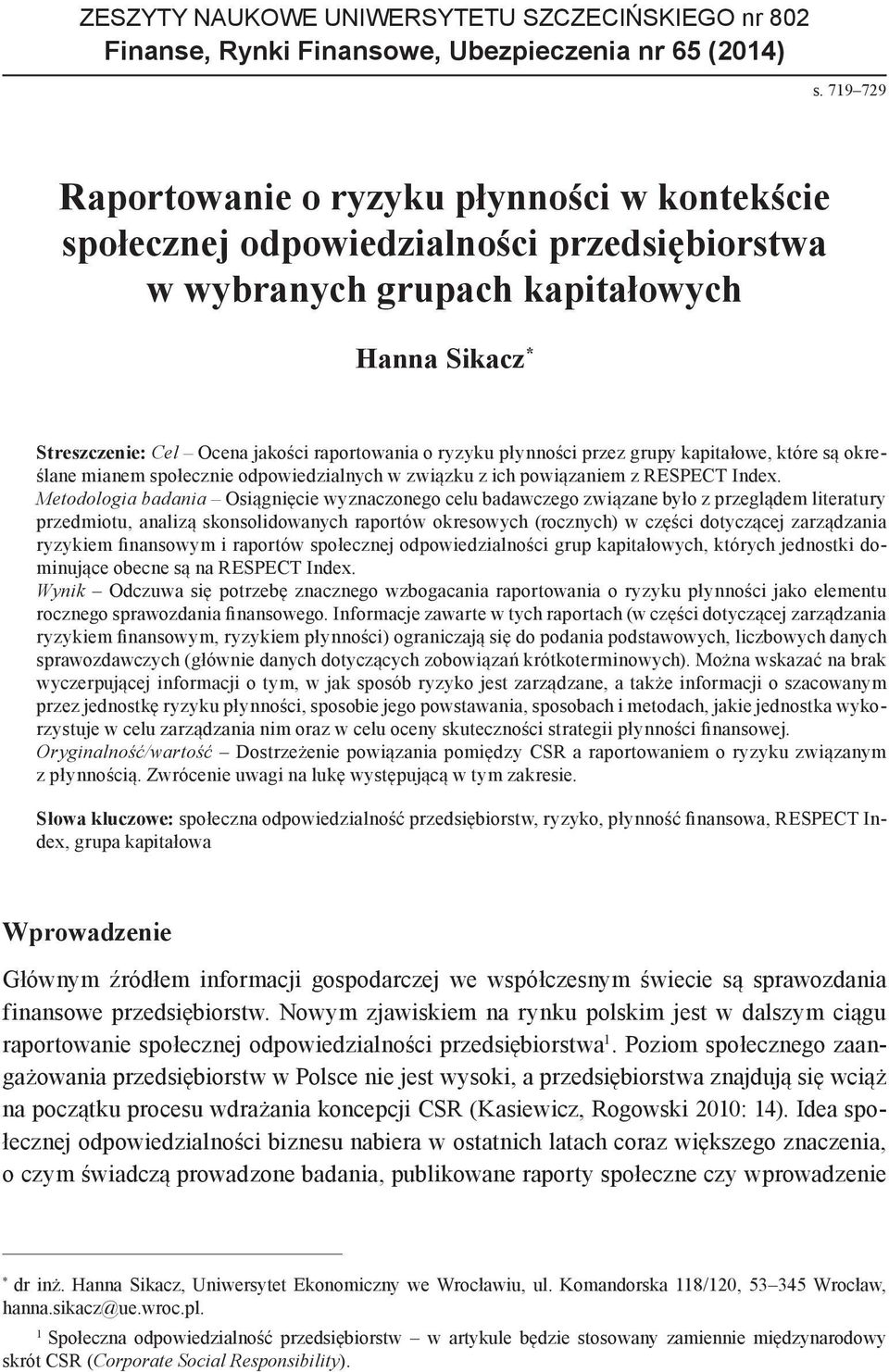ryzyku płynności przez grupy kapitałowe, które są określane mianem społecznie odpowiedzialnych w związku z ich powiązaniem z RESPECT Index.