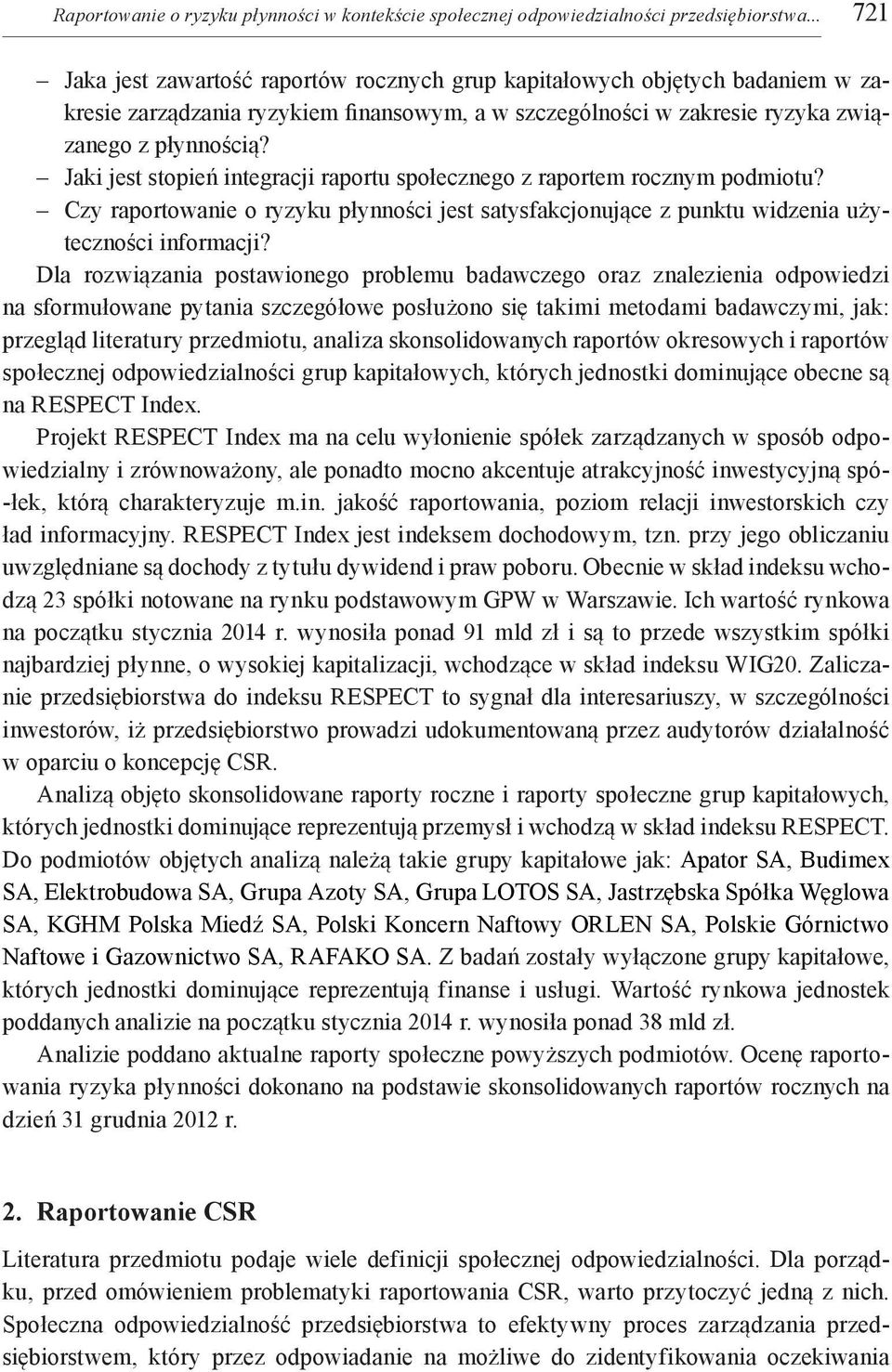 Jaki jest stopień integracji raportu społecznego z raportem rocznym podmiotu? Czy raportowanie o ryzyku płynności jest satysfakcjonujące z punktu widzenia użyteczności informacji?
