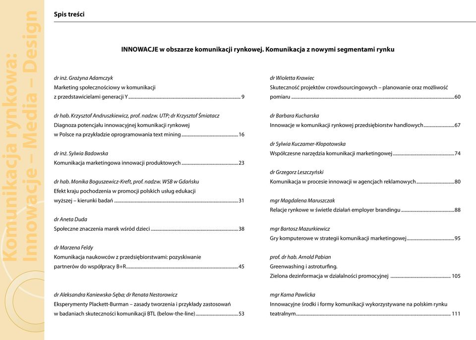 Sylwia Badowska Komunikacja marketingowa innowacji produktowych...23 dr hab. Monika Boguszewicz-Kreft, prof. nadzw.