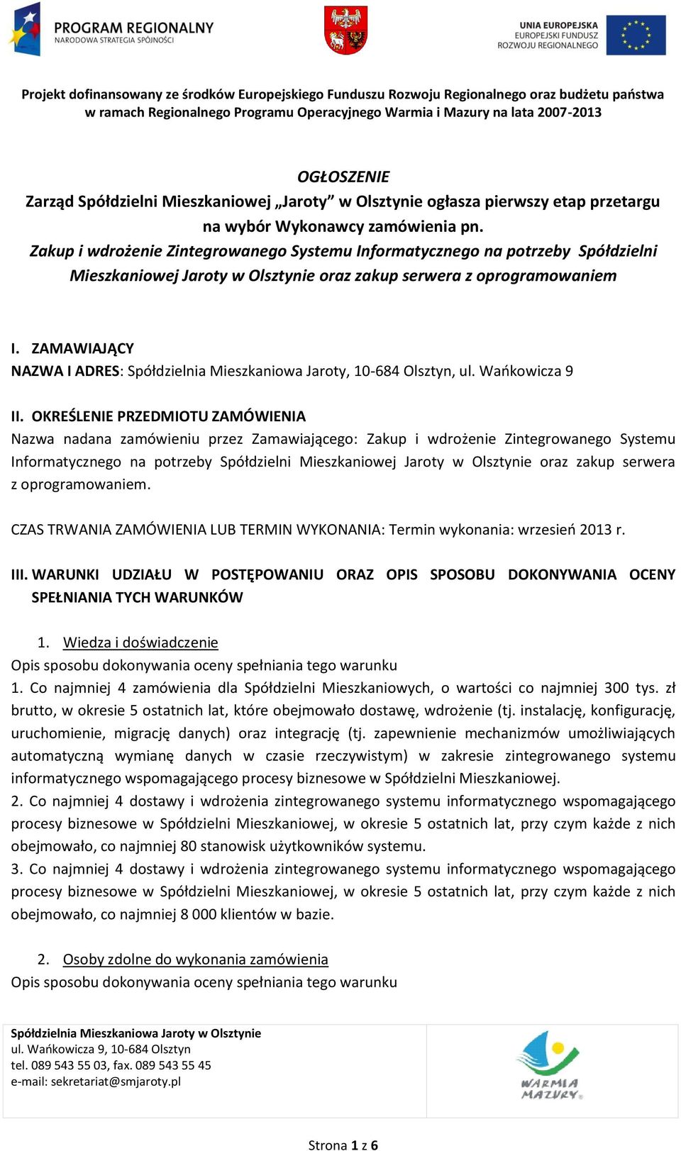 ZAMAWIAJĄCY NAZWA I ADRES: Spółdzielnia Mieszkaniowa Jaroty, 10-684 Olsztyn, ul. Wańkowicza 9 II.