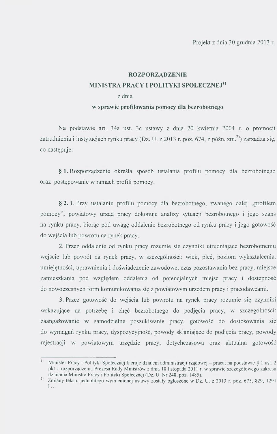 Rozporządzenie określa sposób ustalania profilu pomocy dla bezrobotnego oraz postępowanie w ramach profili pomocy. 2.1.