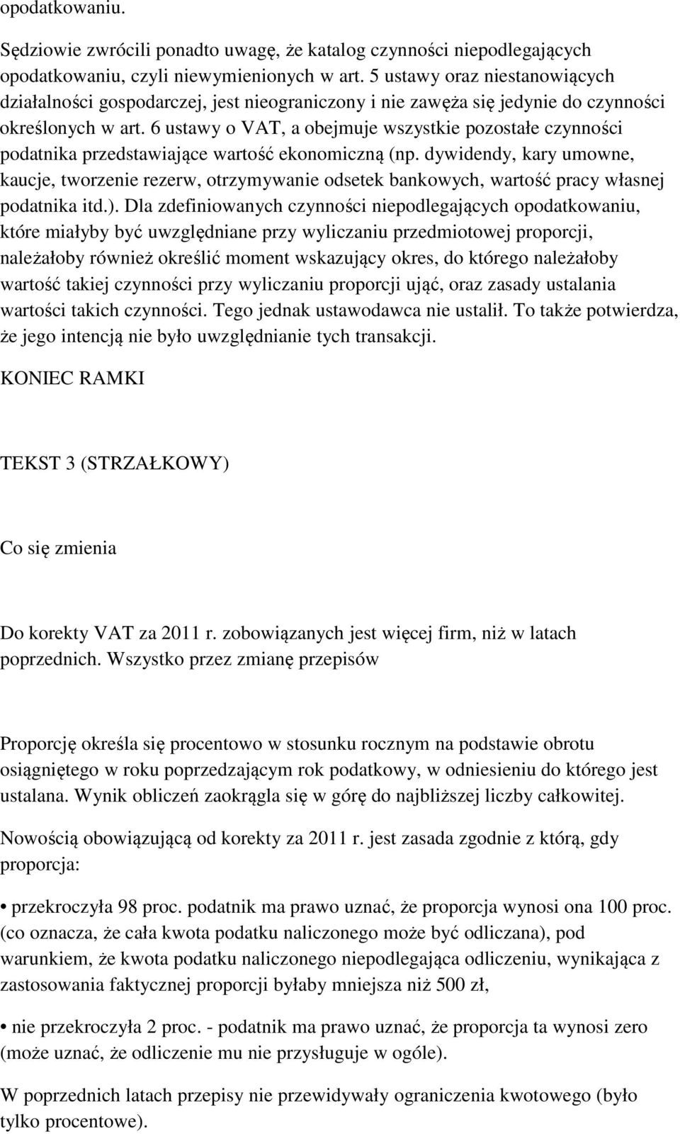 6 ustawy o VAT, a obejmuje wszystkie pozostałe czynności podatnika przedstawiające wartość ekonomiczną (np.