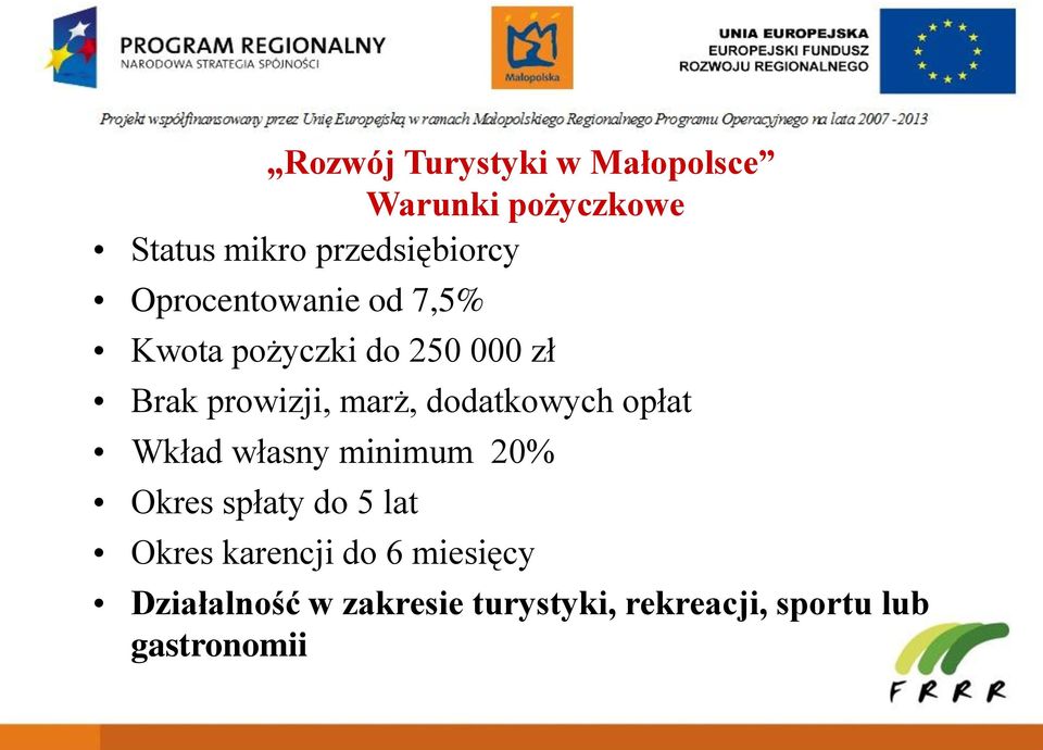 dodatkowych opłat Wkład własny minimum 20% Okres spłaty do 5 lat Okres