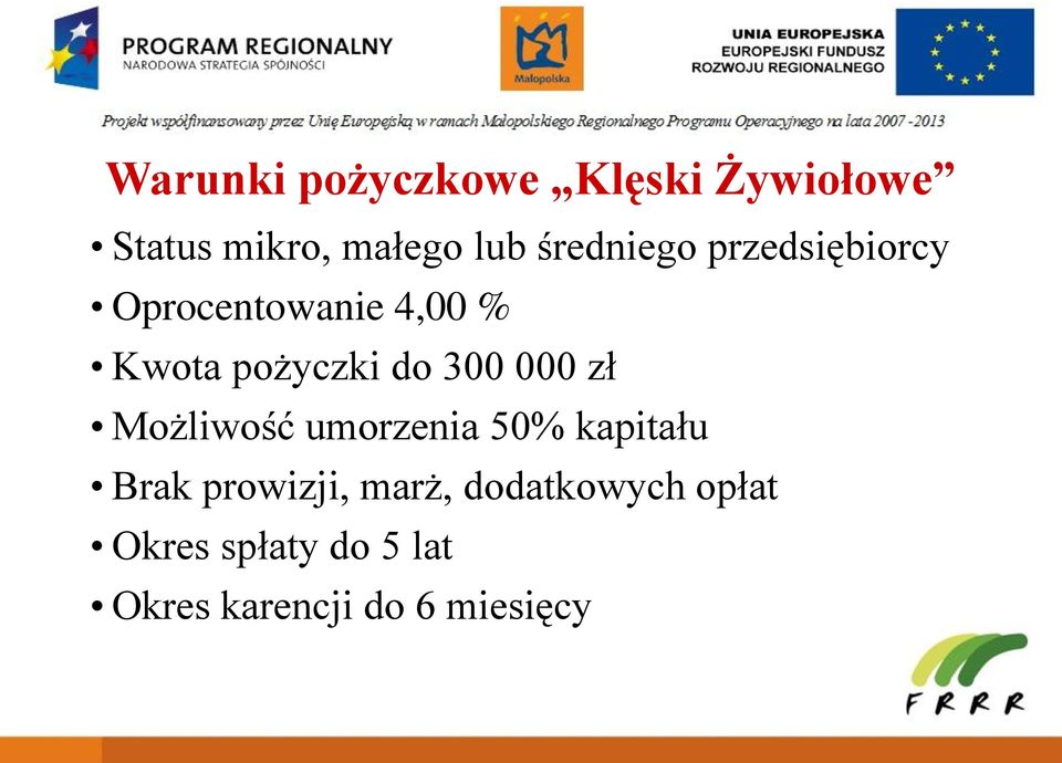 300 000 zł Możliwość umorzenia 50% kapitału Brak prowizji, marż,