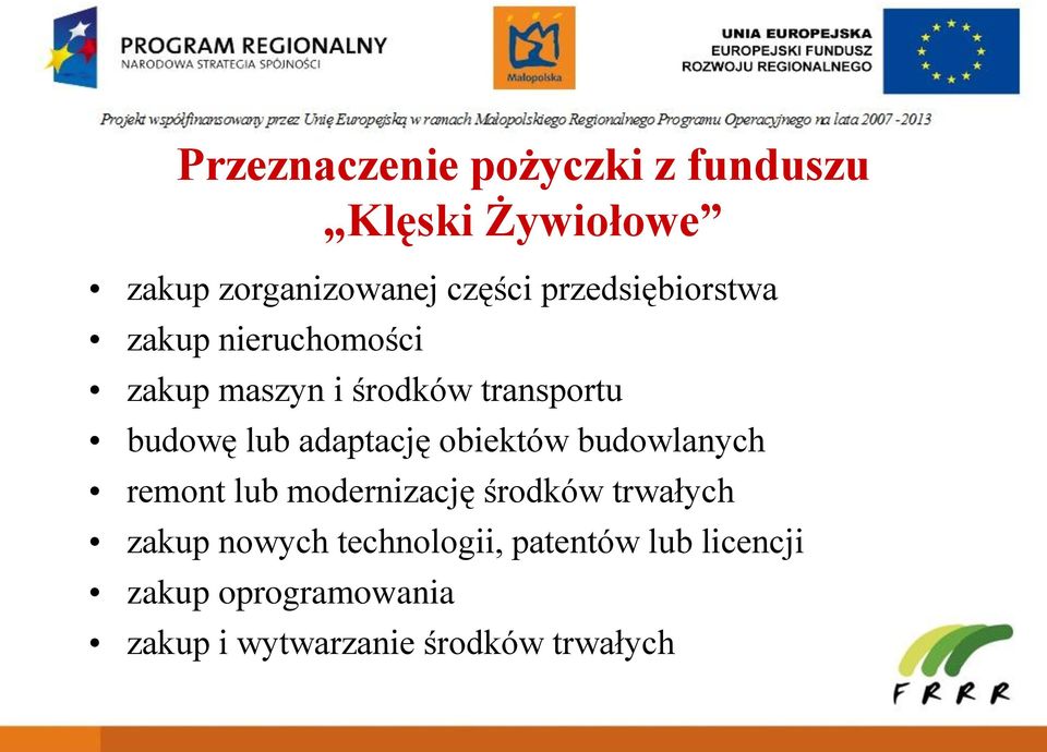 adaptację obiektów budowlanych remont lub modernizację środków trwałych zakup nowych