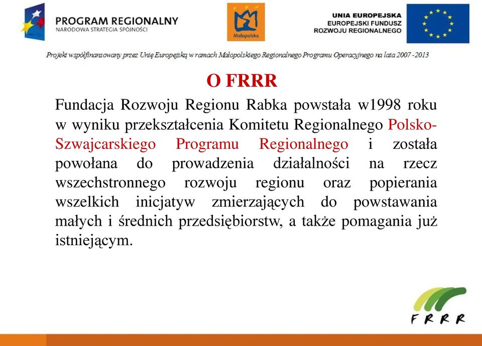 działalności na rzecz wszechstronnego rozwoju regionu oraz popierania wszelkich inicjatyw