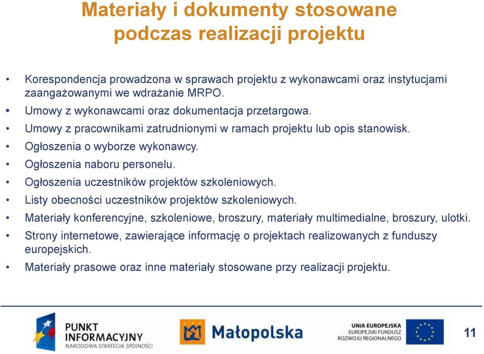 Ogłoszenia naboru personelu. Ogłoszenia uczestników projektów szkoleniowych. Listy obecności uczestników projektów szkoleniowych.