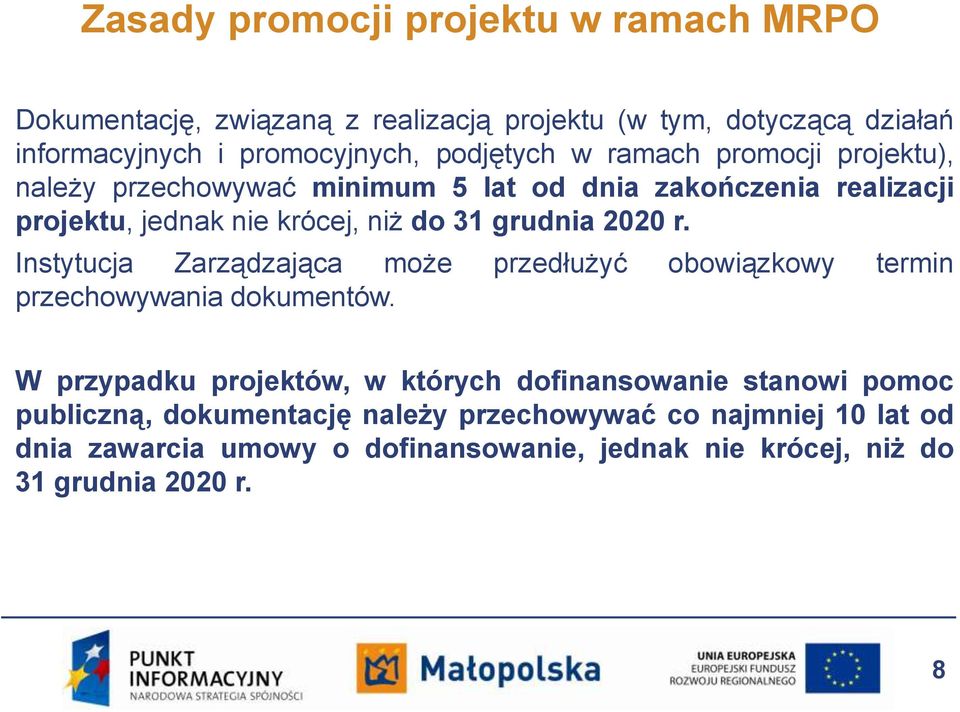 grudnia 2020 r. Instytucja Zarządzająca może przedłużyć obowiązkowy termin przechowywania dokumentów.