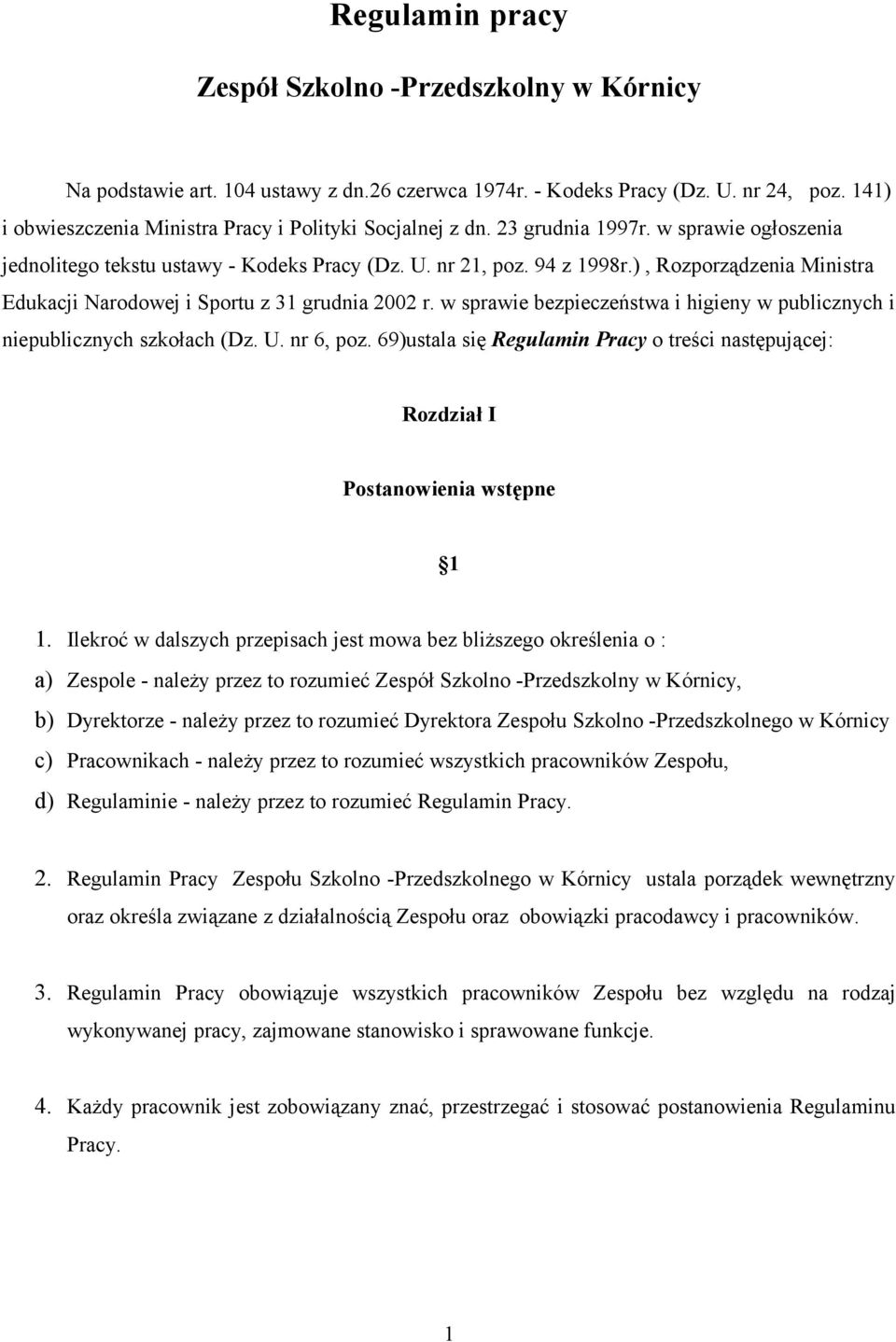 ), Rozporządzenia Ministra Edukacji Narodowej i Sportu z 31 grudnia 2002 r. w sprawie bezpieczeństwa i higieny w publicznych i niepublicznych szkołach (Dz. U. nr 6, poz.