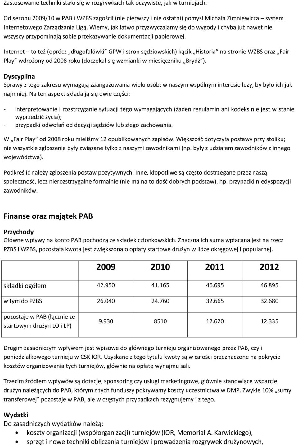 Wiemy, jak łatwo przyzwyczajamy się do wygody i chyba już nawet nie wszyscy przypominają sobie przekazywanie dokumentacji papierowej.