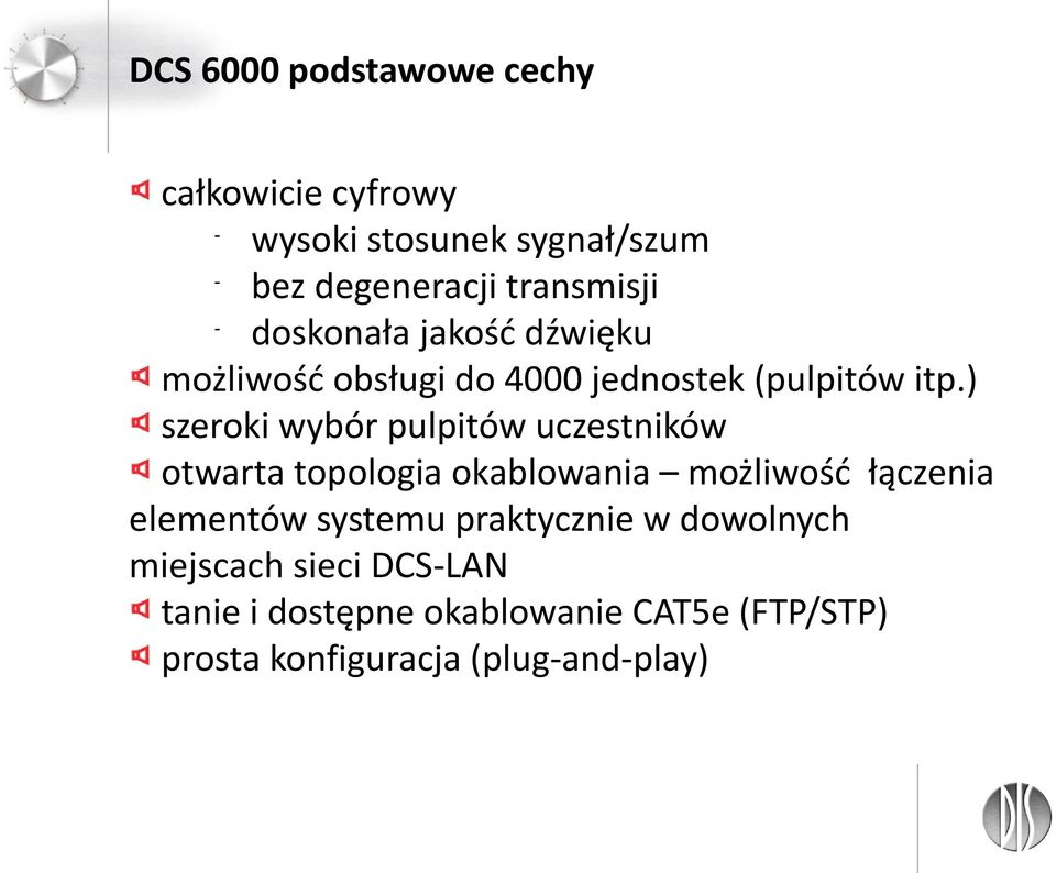 ) szeroki wybór pulpitów uczestników otwarta topologia okablowania możliwość łączenia elementów