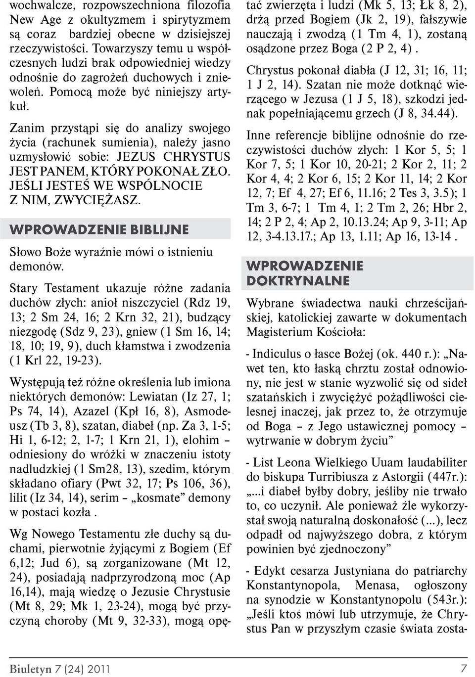 Zanim przystąpi się do analizy swojego życia (rachunek sumienia), należy jasno uzmysłowić sobie: JEZUS CHRYSTUS JEST PANEM, KTÓRY POKONAŁ ZŁO. JEŚLI JESTEŚ WE WSPÓLNOCIE Z NIM, ZWYCIĘŻASZ.