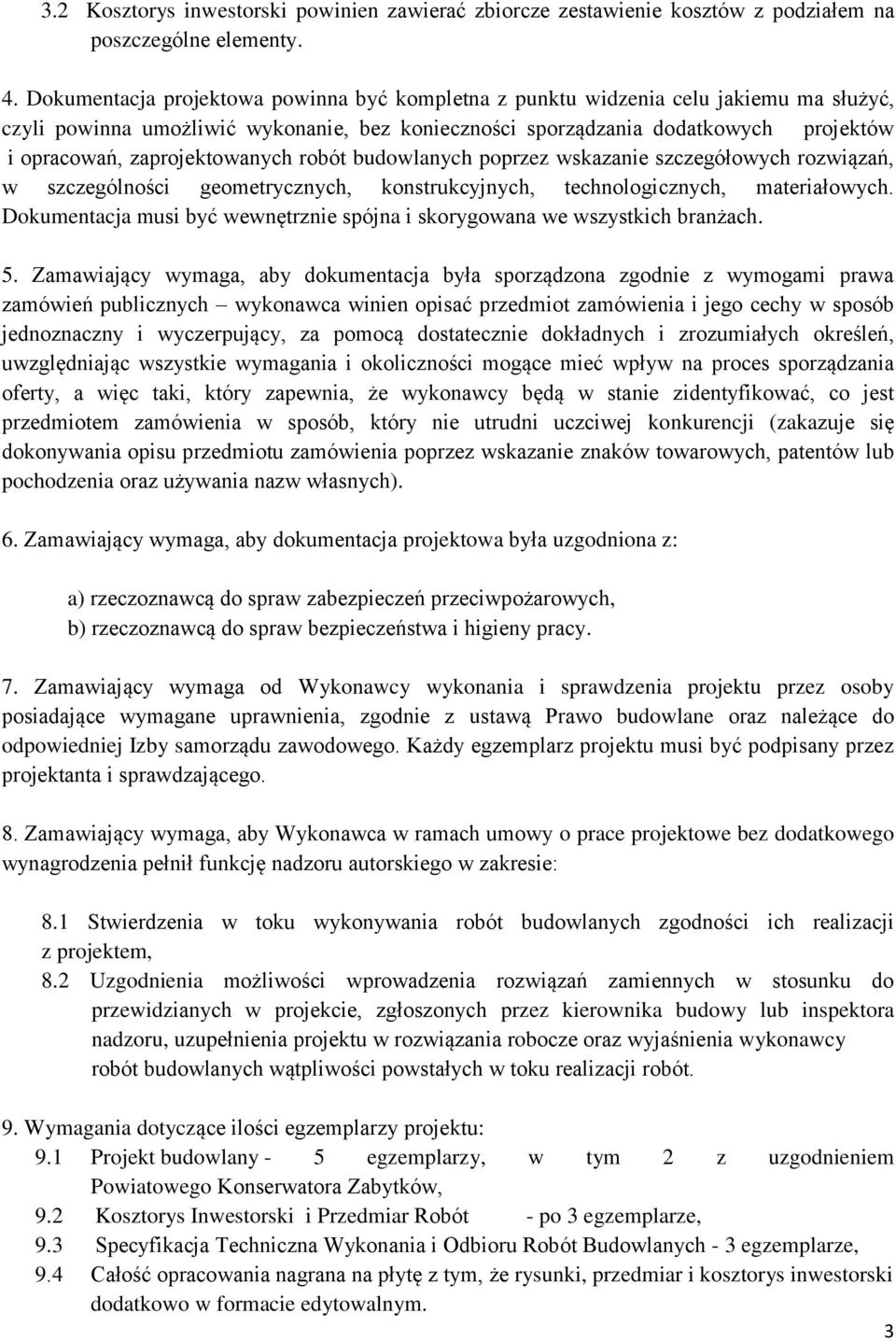 zaprojektowanych robót budowlanych poprzez wskazanie szczegółowych rozwiązań, w szczególności geometrycznych, konstrukcyjnych, technologicznych, materiałowych.