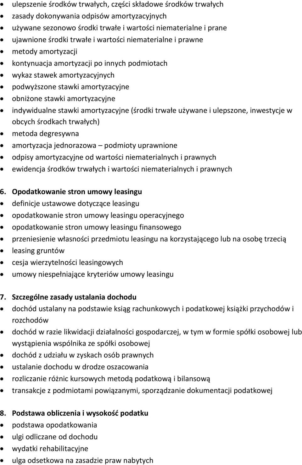 indywidualne stawki amortyzacyjne (środki trwałe używane i ulepszone, inwestycje w obcych środkach trwałych) metoda degresywna amortyzacja jednorazowa podmioty uprawnione odpisy amortyzacyjne od
