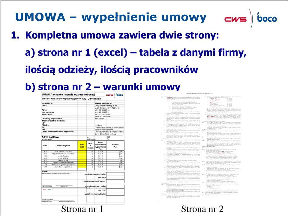 warsztatów współpracujących z AUTO PARTNER NAJEMCA: Firma: WYNAJMUJĄCY: CWS-boco Polska sp. z o.o. ul. Elektronowa 16, 94-103 Łódź Adres: tel.