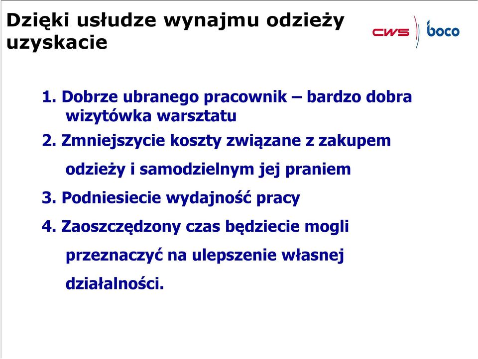 Zmniejszycie koszty związane z zakupem odzieży i samodzielnym jej praniem