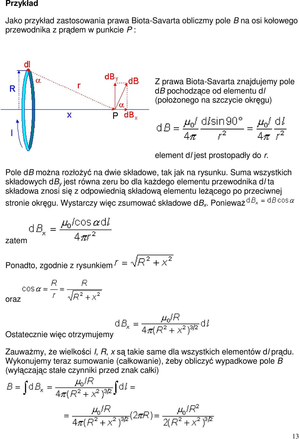 Suma wszystkich składowych db y jest równa zeru bo dla każdego elementu przewodnika dl ta składowa znosi się z odpowiednią składową elementu leżącego po przeciwnej stronie okręgu.