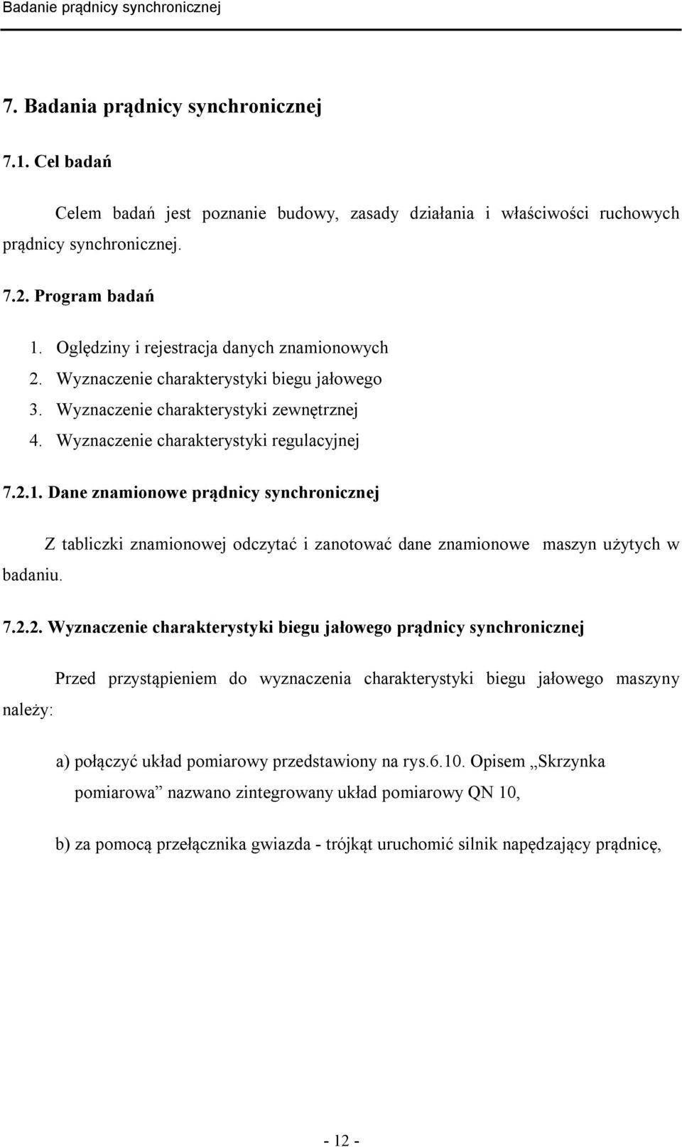 Dane znamionowe prądnicy synchronicznej badaniu. Z tabliczki znamionowej odczytać i zanotować dane znamionowe maszyn użytych w 7.2.