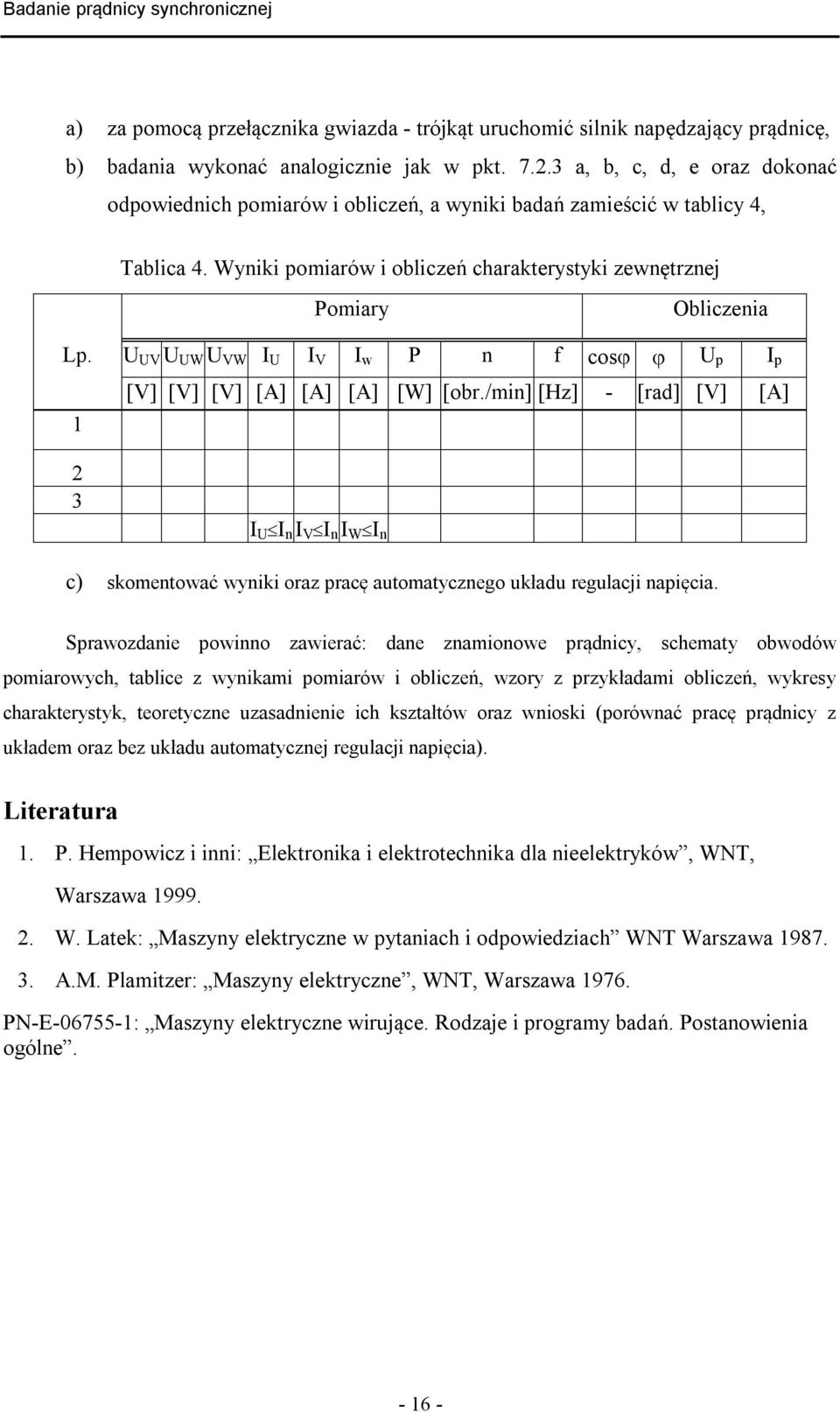 U UV U UW U VW I U I V I w P n f cos U p I p 1 [V] [V] [V] [A] [A] [A] [W] [obr.