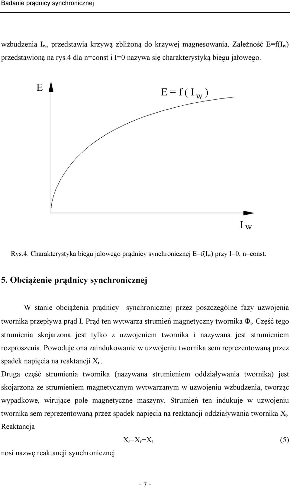 Część tego strumienia skojarzona jest tylko z uzwojeniem twornika i nazywana jest strumieniem rozproszenia.