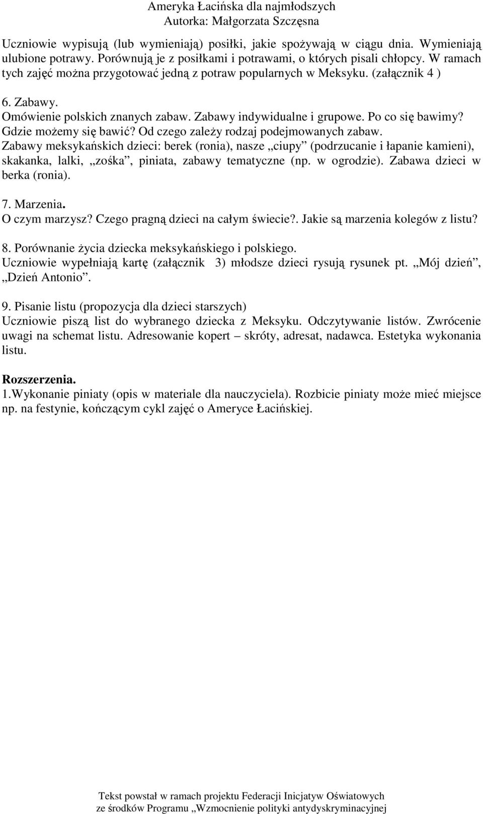 Gdzie moŝemy się bawić? Od czego zaleŝy rodzaj podejmowanych zabaw.