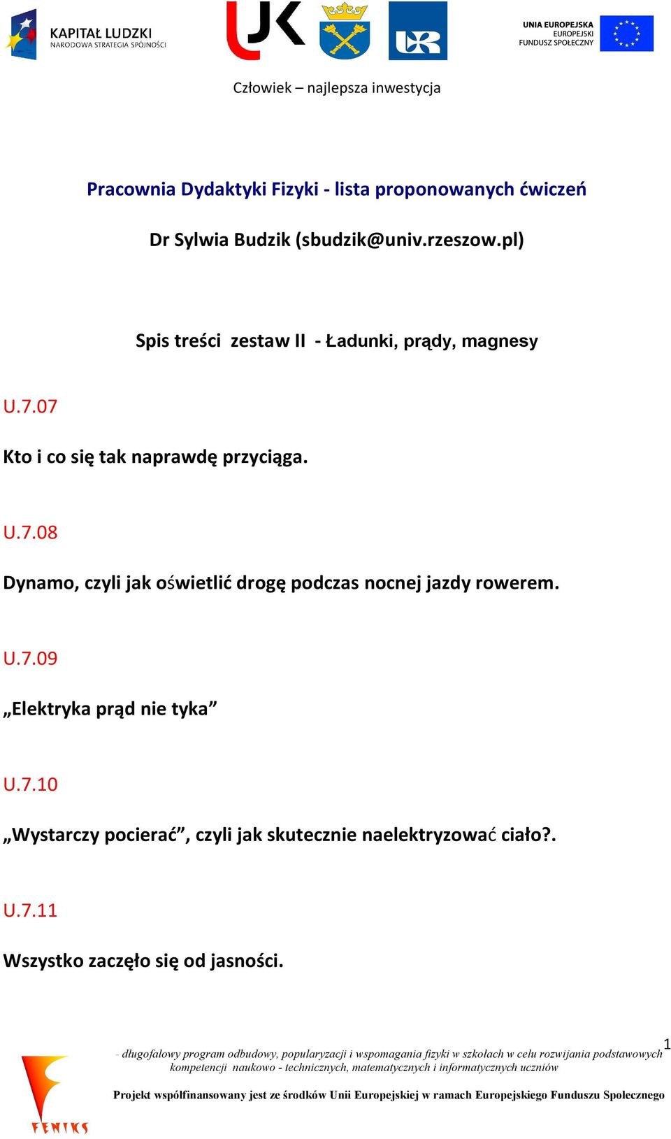 07 Kto i co się tak naprawdę przyciąga. U.7.08 Dynamo, czyli jak oświetlić drogę podczas nocnej jazdy rowerem.