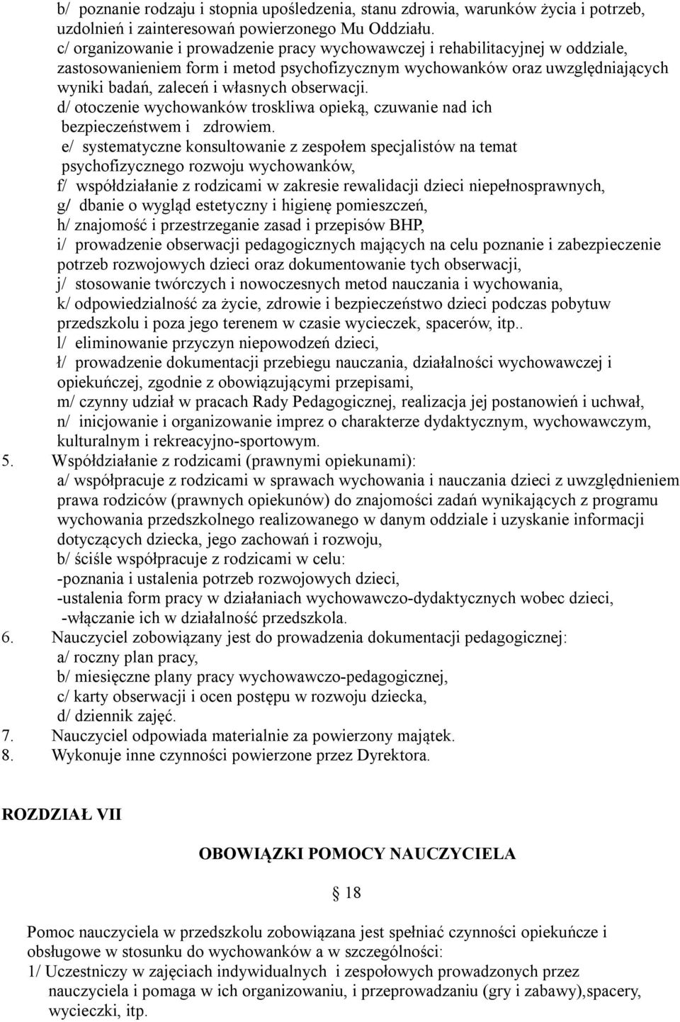 obserwacji. d/ otoczenie wychowanków troskliwa opieką, czuwanie nad ich bezpieczeństwem i zdrowiem.