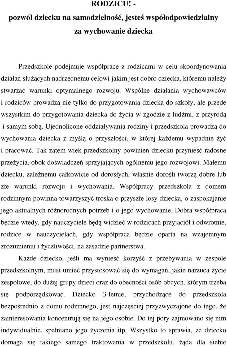 dobro dziecka, któremu należy stwarzać warunki optymalnego rozwoju.