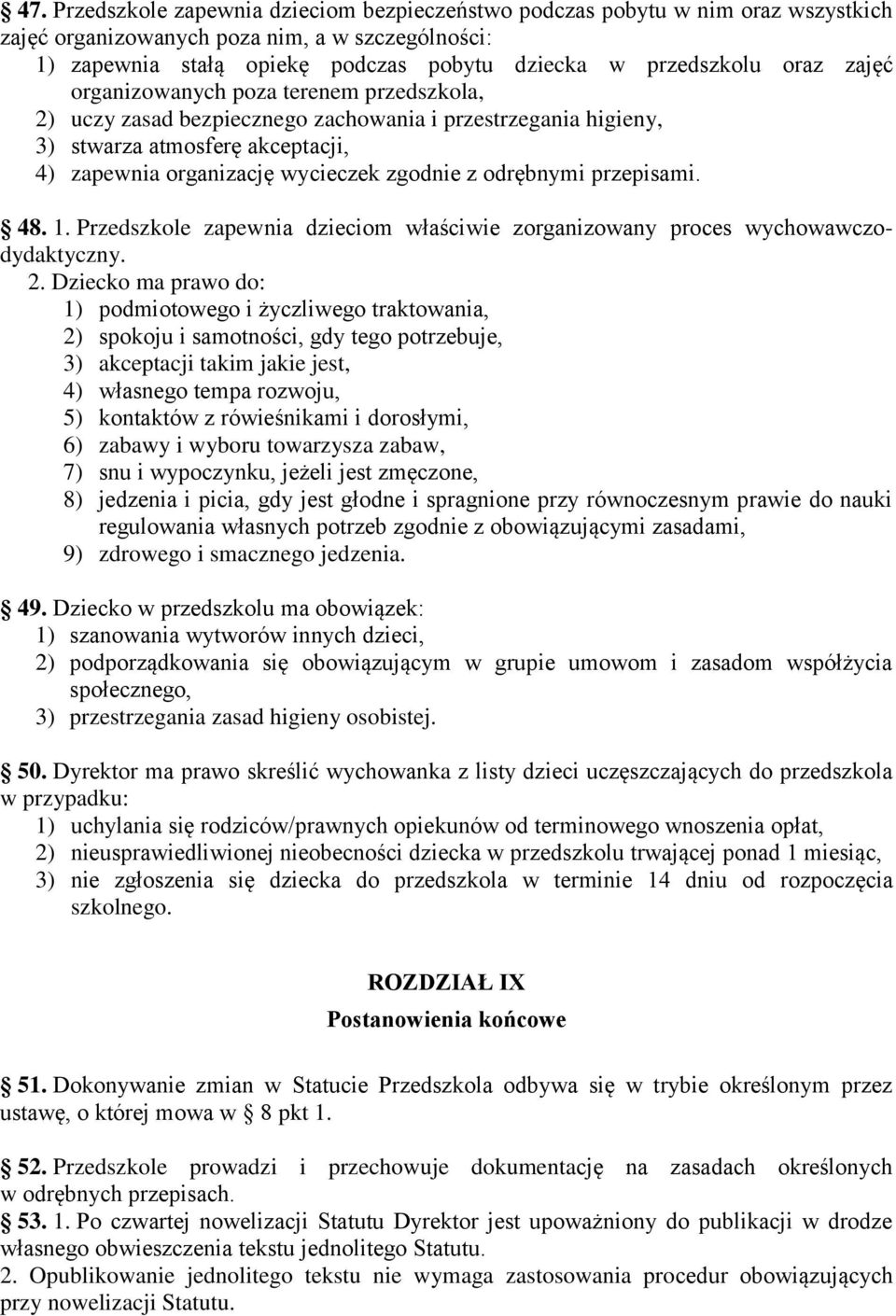 odrębnymi przepisami. 48. 1. Przedszkole zapewnia dzieciom właściwie zorganizowany proces wychowawczodydaktyczny. 2.