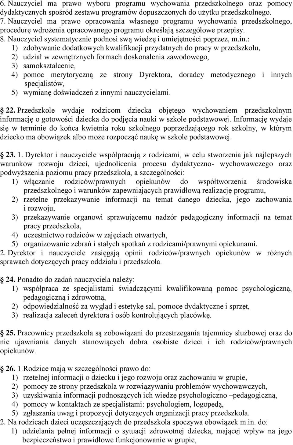 Nauczyciel systematycznie podnosi swą wiedzę i umiejętności poprzez, m.in.