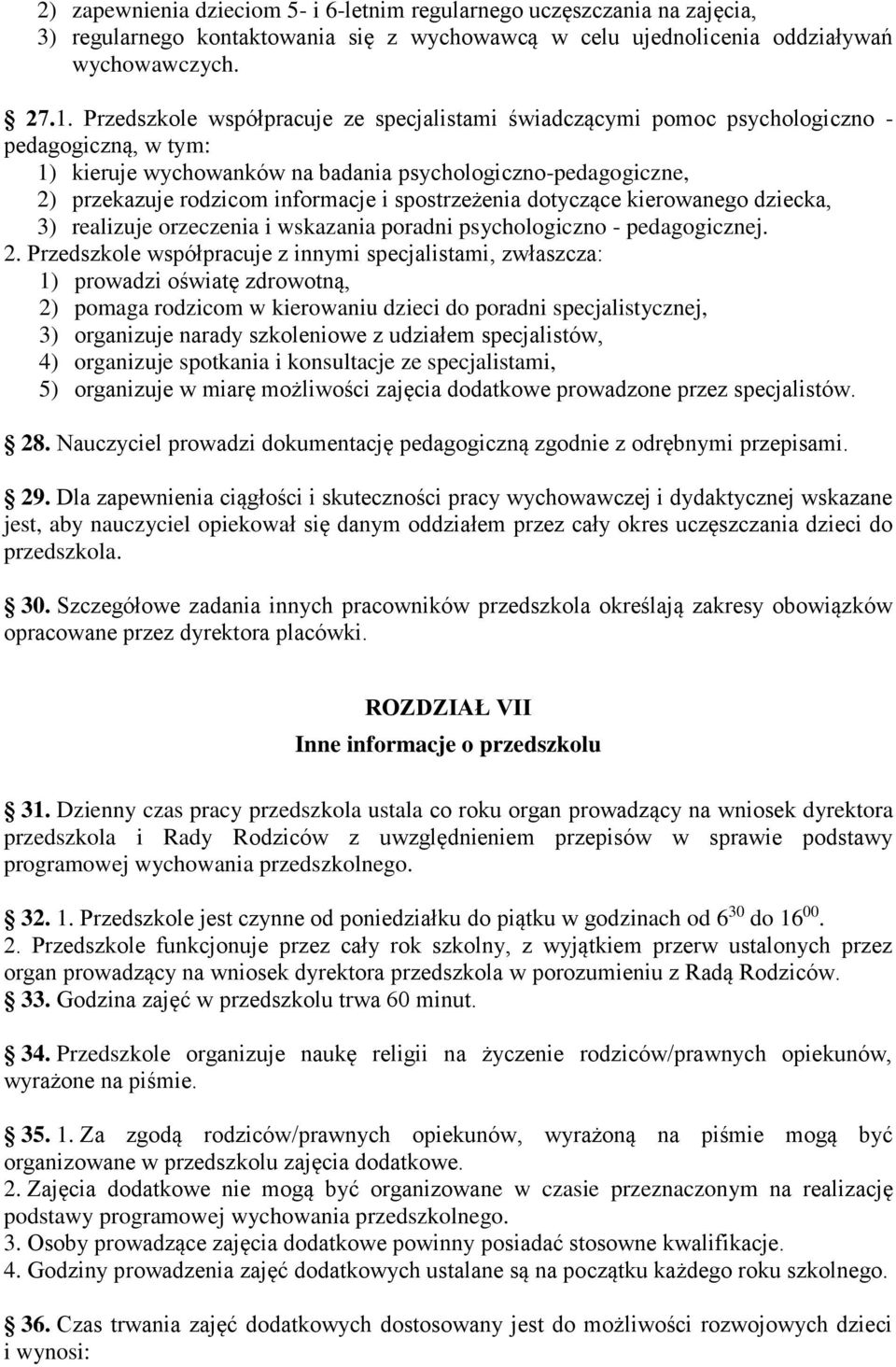spostrzeżenia dotyczące kierowanego dziecka, 3) realizuje orzeczenia i wskazania poradni psychologiczno - pedagogicznej. 2.
